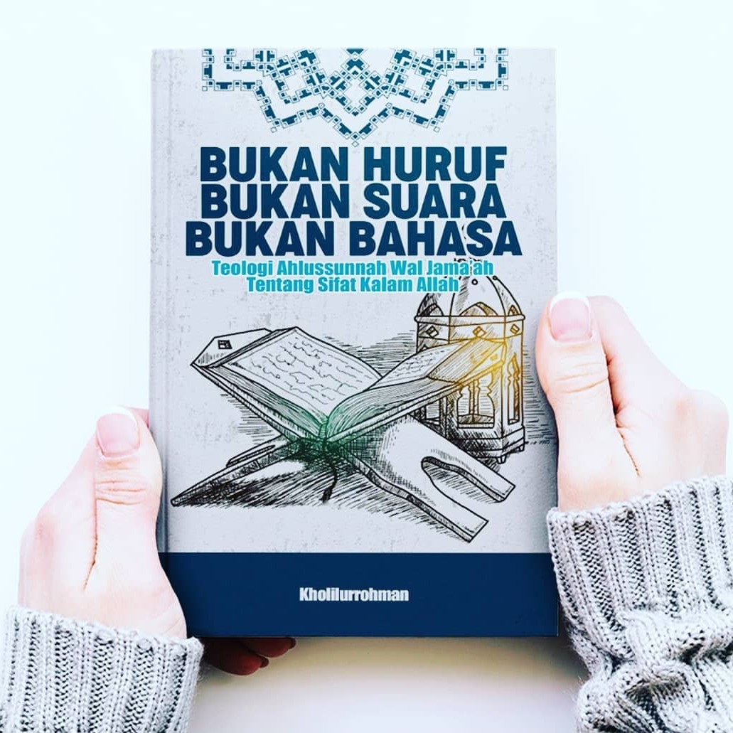 BUKAN HURUF BUKAN SUARA BUKAN BAHASA TEOLOGI AHLUSSUNNAH WAL JAMA'AH TENTANG SIFAT KALAM ALLAH